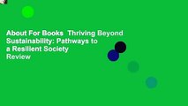 About For Books  Thriving Beyond Sustainability: Pathways to a Resilient Society  Review
