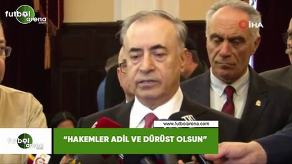 Mustafa Cengiz: "Hakemler adil ve dürüst olsun"