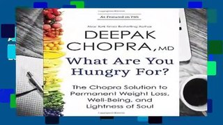 About For Books  What Are You Hungry For?: The Chopra Solution to Permanent Weight Loss,