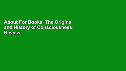 About For Books  The Origins and History of Consciousness  Review