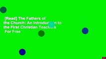 [Read] The Fathers of the Church: An Introduction to the First Christian Teachers  For Free