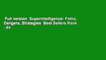 Full version  Superintelligence: Paths, Dangers, Strategies  Best Sellers Rank : #4
