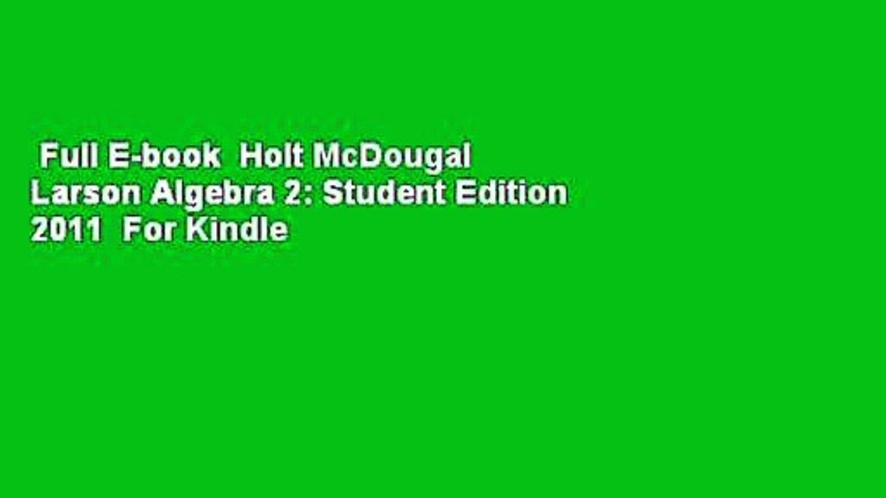Full E-book  Holt McDougal Larson Algebra 2: Student Edition 2011  For Kindle