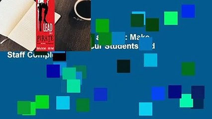 Full E-book  Lead Like a Pirate: Make School Amazing for Your Students and Staff Complete