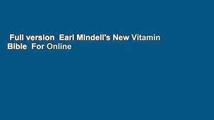 Full version  Earl Mindell's New Vitamin Bible  For Online
