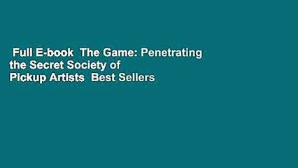 Full E-book  The Game: Penetrating the Secret Society of Pickup Artists  Best Sellers Rank : #1