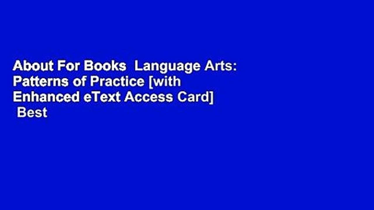 About For Books  Language Arts: Patterns of Practice [with Enhanced eText Access Card]  Best
