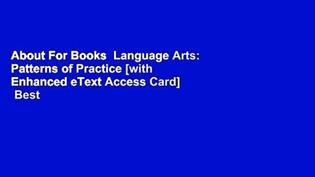 About For Books Language Arts: Patterns of Practice [with Enhanced eText Access Card] Best