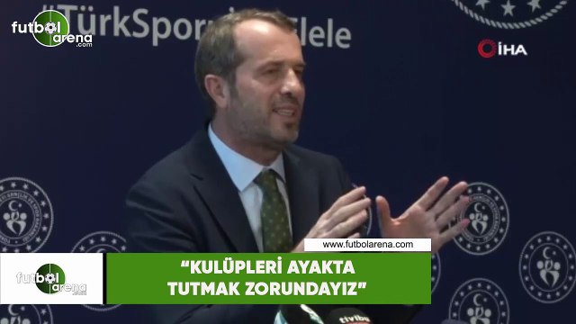 Saffet Sancaklı: Kulüpleri ayakta tutmak zorundayız