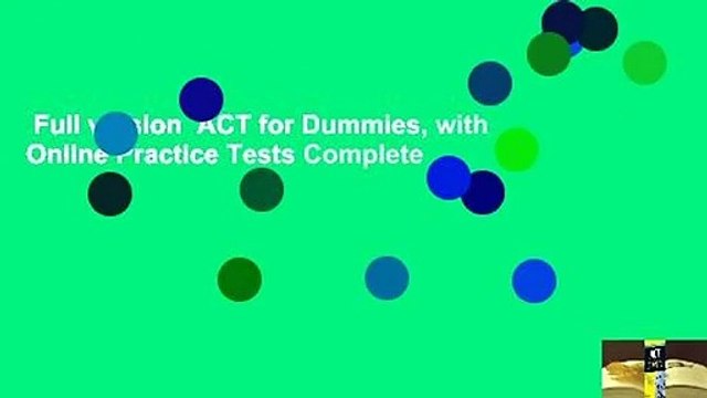 Full version ACT for Dummies, with Online Practice Tests Complete
