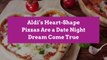 Aldi’s Heart-Shape Pizzas Are a Date Night Dream Come True