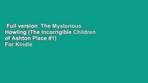 Full version  The Mysterious Howling (The Incorrigible Children of Ashton Place #1)  For Kindle