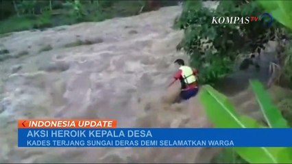 Viral Kepala Desa Terobos Sungai Deras Demi Selamatkan Warga