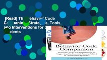 [Read] The Behavior Code Companion: Strategies, Tools, and Interventions for Supporting Students
