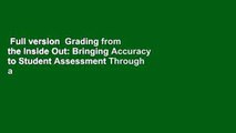 Full version  Grading from the Inside Out: Bringing Accuracy to Student Assessment Through a