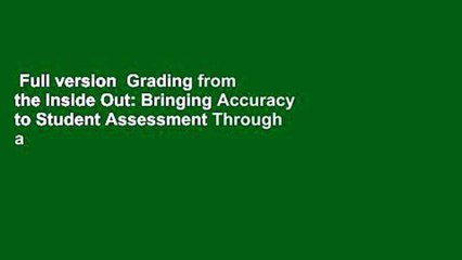 Full version  Grading from the Inside Out: Bringing Accuracy to Student Assessment Through a