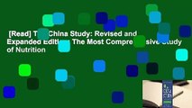 [Read] The China Study: Revised and Expanded Edition: The Most Comprehensive Study of Nutrition