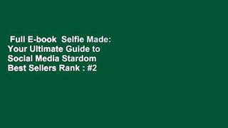 Full E-book  Selfie Made: Your Ultimate Guide to Social Media Stardom  Best Sellers Rank : #2