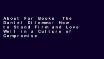 About For Books  The Daniel Dilemma: How to Stand Firm and Love Well in a Culture of Compromise