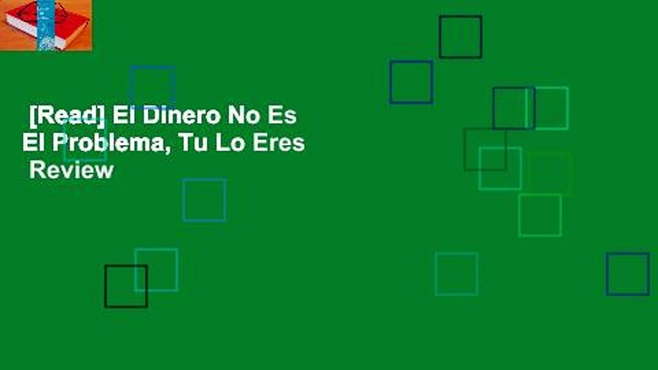 [Read] El Dinero No Es El Problema, Tu Lo Eres  Review