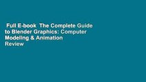 Full E-book  The Complete Guide to Blender Graphics: Computer Modeling & Animation  Review