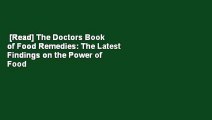 [Read] The Doctors Book of Food Remedies: The Latest Findings on the Power of Food to Treat and