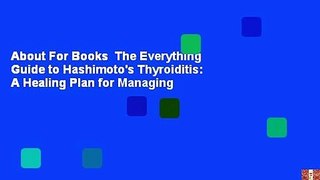 About For Books  The Everything Guide to Hashimoto's Thyroiditis: A Healing Plan for Managing