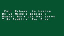 Full E-book  La Lesion De La Medula Espinal: Manual Para Los Pacientes Y Su Familia  For Free