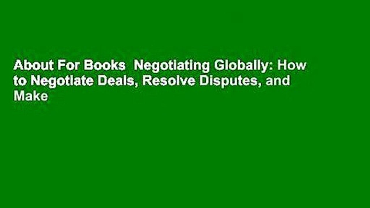 About For Books  Negotiating Globally: How to Negotiate Deals, Resolve Disputes, and Make