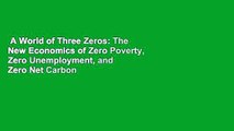 A World of Three Zeros: The New Economics of Zero Poverty, Zero Unemployment, and Zero Net Carbon