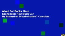 About For Books  Race  Economics: How Much Can Be Blamed on Discrimination? Complete