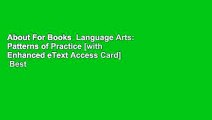 About For Books  Language Arts: Patterns of Practice [with Enhanced eText Access Card]  Best