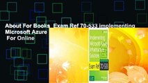 About For Books  Exam Ref 70-533 Implementing Microsoft Azure Infrastructure Solutions  For Online