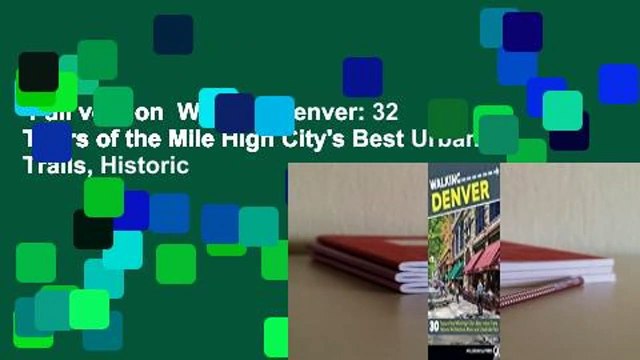 Full version Walking Denver: 32 Tours of the Mile High City's Best Urban Trails, Historic