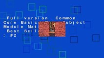Full version  Common Core Basics Core Subject Module Mathematics  Best Sellers Rank : #2