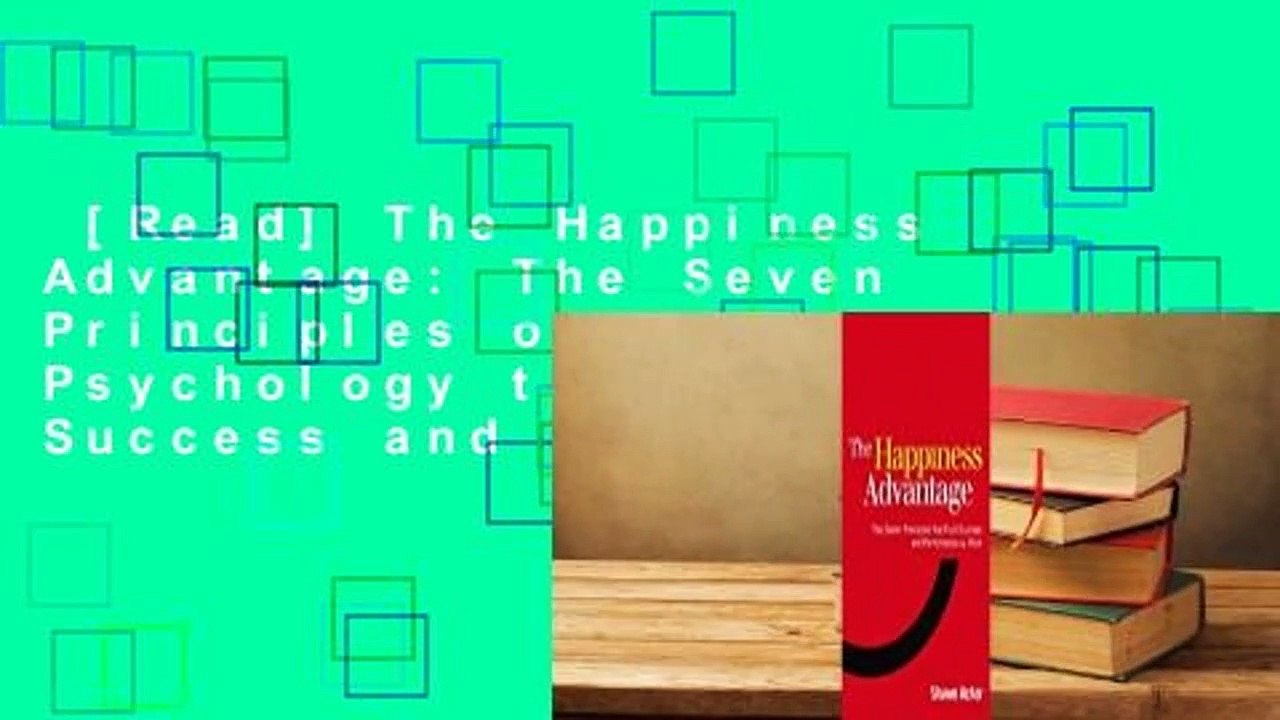 [Read] The Happiness Advantage: The Seven Principles of Positive Psychology that Fuel Success and