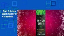 Full E-book  The Radium Girls: The Dark Story of America's Shining Women Complete