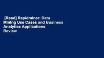[Read] Rapidminer: Data Mining Use Cases and Business Analytics Applications  Review