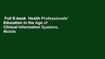 Full E-book  Health Professionals' Education in the Age of Clinical Information Systems, Mobile