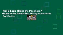 Full E-book  Hiking the Poconos: A Guide to the Area's Best Hiking Adventures  For Online