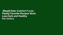 [Read] Keto Comfort Foods: Family Favorite Recipes Made Low-Carb and Healthy  For Online