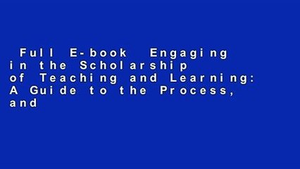 Full E-book  Engaging in the Scholarship of Teaching and Learning: A Guide to the Process, and