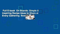 Full E-book  On Boards: Simple & Inspiring Recipe Ideas to Share at Every Gathering  Best Sellers