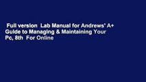 Full version  Lab Manual for Andrews' A  Guide to Managing & Maintaining Your Pc, 8th  For Online