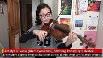 Antalya erivan'a gidemeyen cansu, hamburg konseri için destek bekliyor
