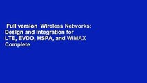 Full version  Wireless Networks: Design and Integration for LTE, EVDO, HSPA, and WiMAX Complete