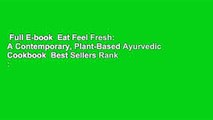 Full E-book  Eat Feel Fresh: A Contemporary, Plant-Based Ayurvedic Cookbook  Best Sellers Rank :