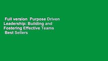 Full version  Purpose Driven Leadership: Building and Fostering Effective Teams  Best Sellers