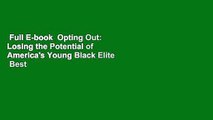 Full E-book  Opting Out: Losing the Potential of America's Young Black Elite  Best Sellers Rank :
