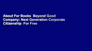 About For Books  Beyond Good Company: Next Generation Corporate Citizenship  For Free